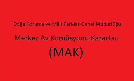 Merkez Av Komisyonu (MAK) Kararları Nedir